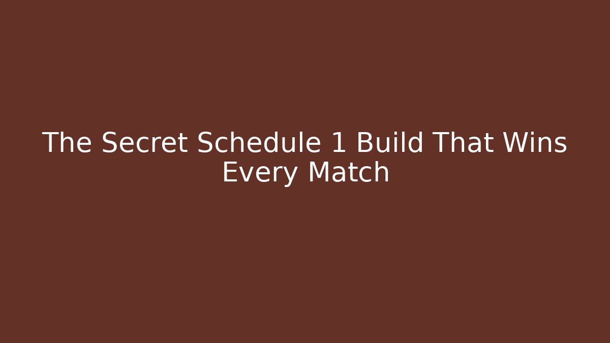 The Secret Schedule 1 Build That Wins Every Match