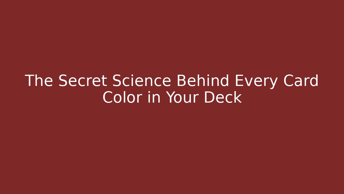 The Secret Science Behind Every Card Color in Your Deck