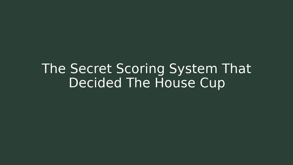 The Secret Scoring System That Decided The House Cup - Critter Realm