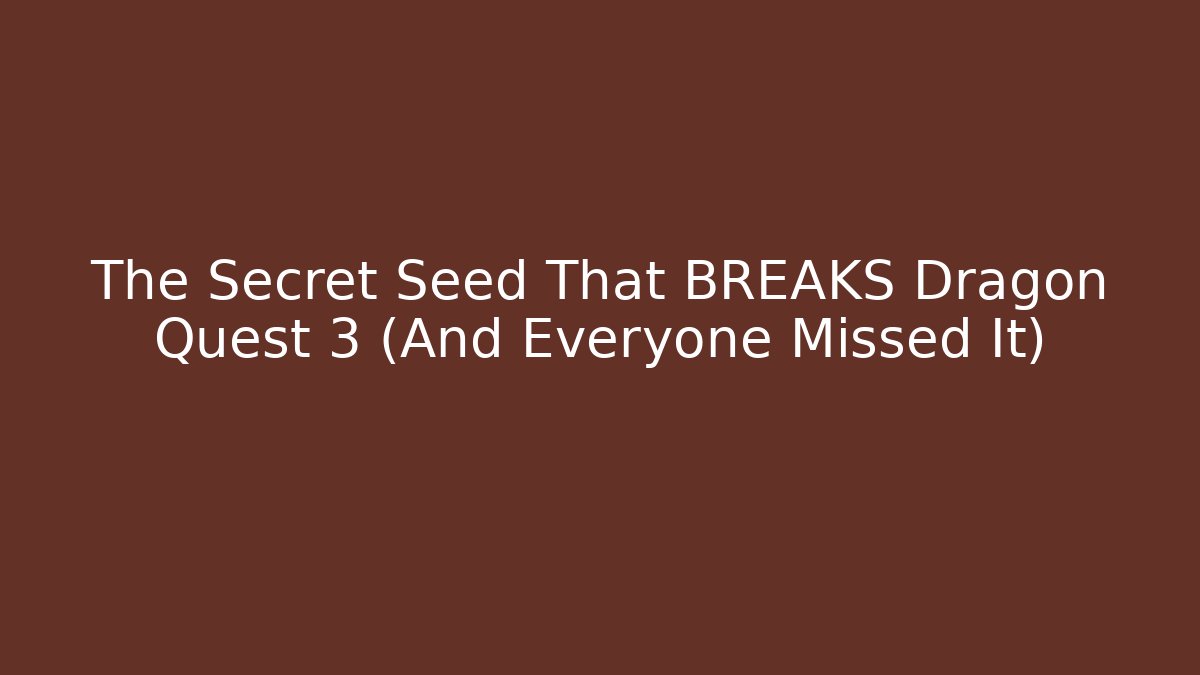 The Secret Seed That BREAKS Dragon Quest 3 (And Everyone Missed It)
