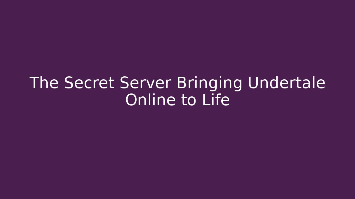 The Secret Server Bringing Undertale Online to Life - Critter Realm