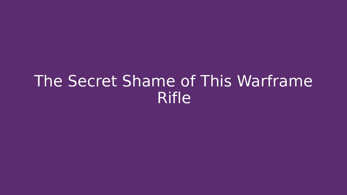 The Secret Shame of This Warframe Rifle
