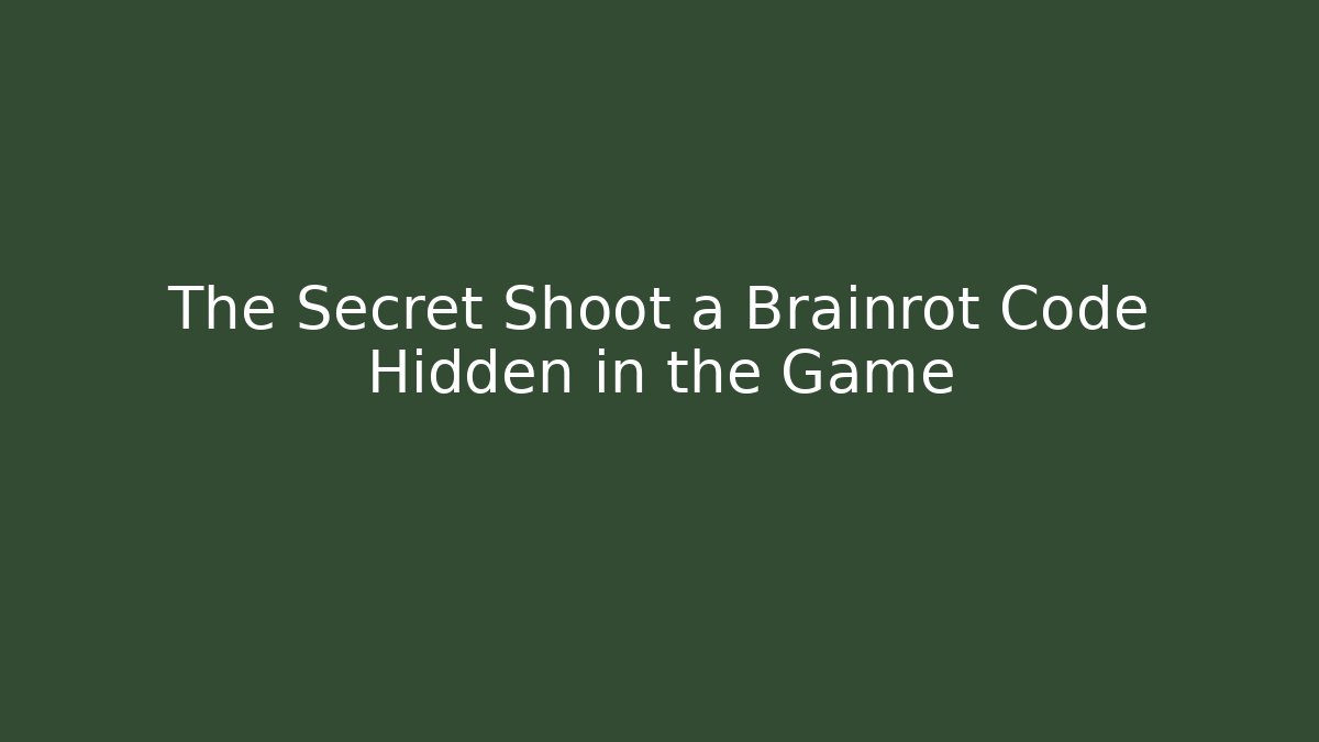 The Secret Shoot a Brainrot Code Hidden in the Game