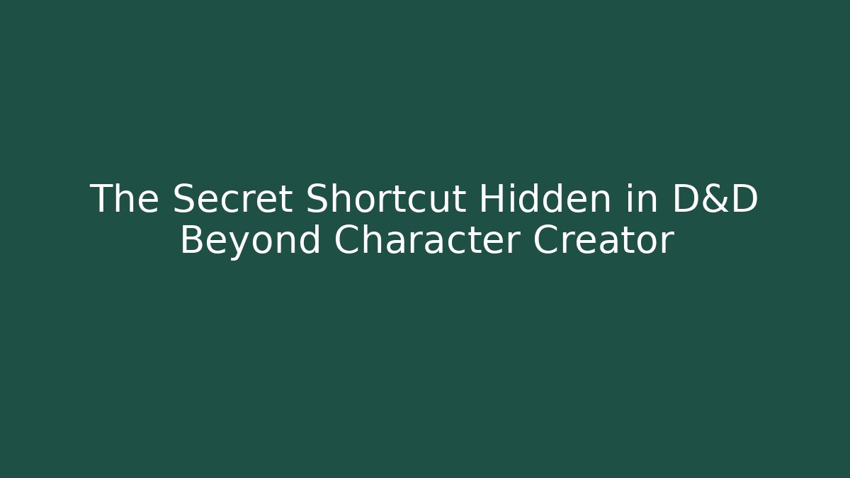 The Secret Shortcut Hidden in D&D Beyond Character Creator