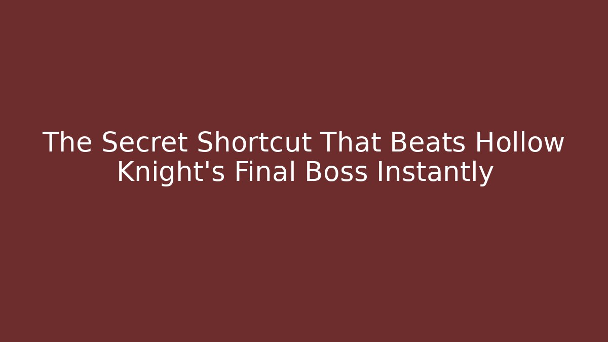 The Secret Shortcut That Beats Hollow Knight's Final Boss Instantly