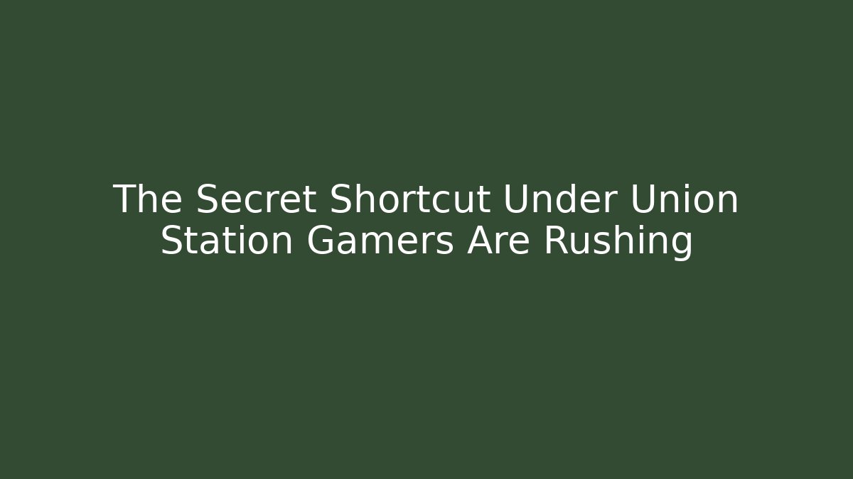 The Secret Shortcut Under Union Station Gamers Are Rushing