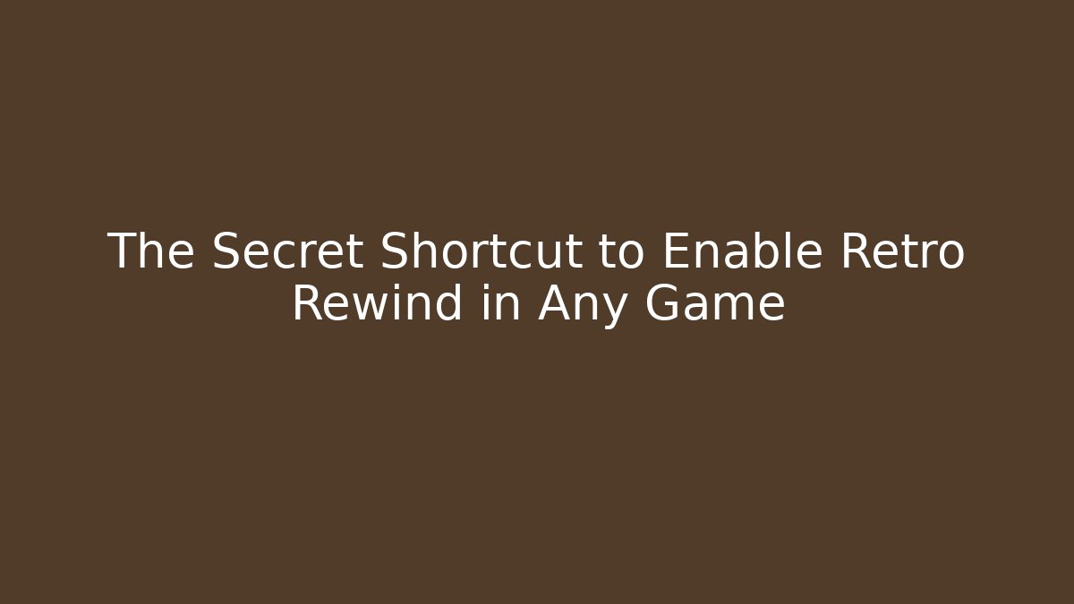 The Secret Shortcut to Enable Retro Rewind in Any Game - Critter Realm