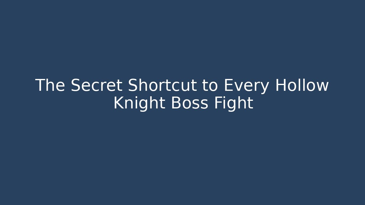 The Secret Shortcut to Every Hollow Knight Boss Fight