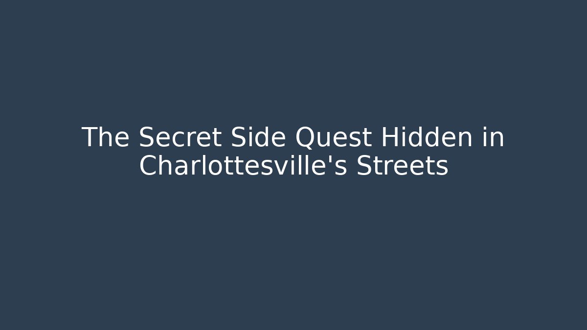 The Secret Side Quest Hidden in Charlottesville's Streets