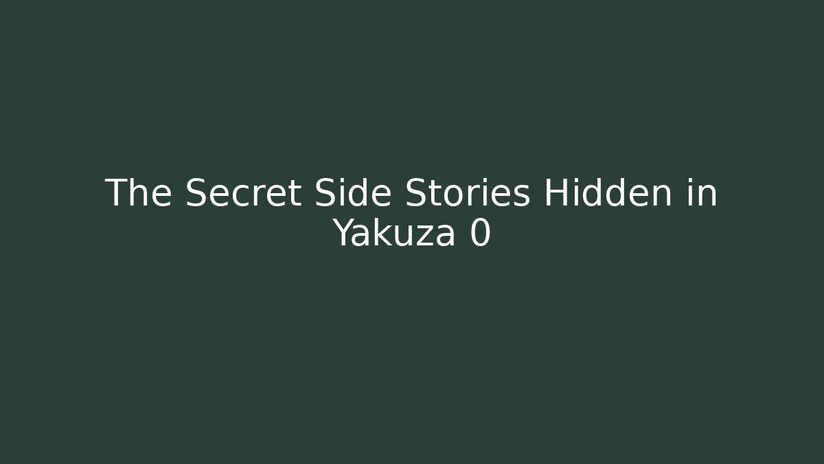The Secret Side Stories Hidden in Yakuza 0