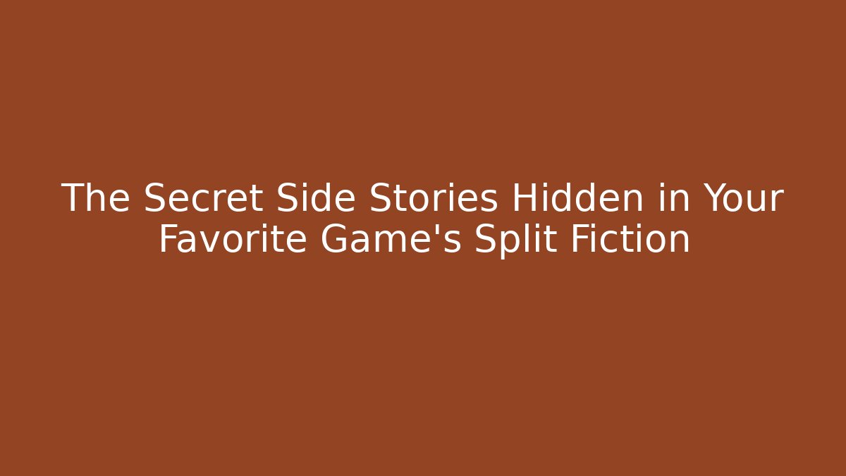 The Secret Side Stories Hidden in Your Favorite Game's Split Fiction