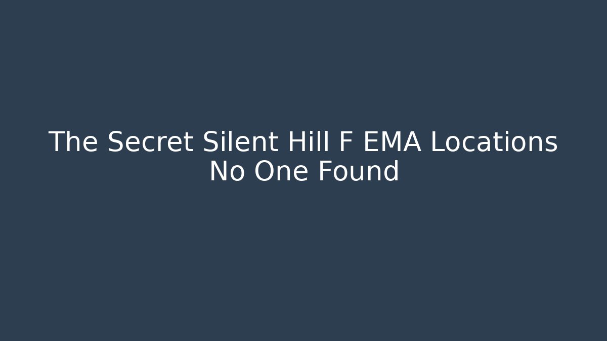 The Secret Silent Hill F EMA Locations No One Found