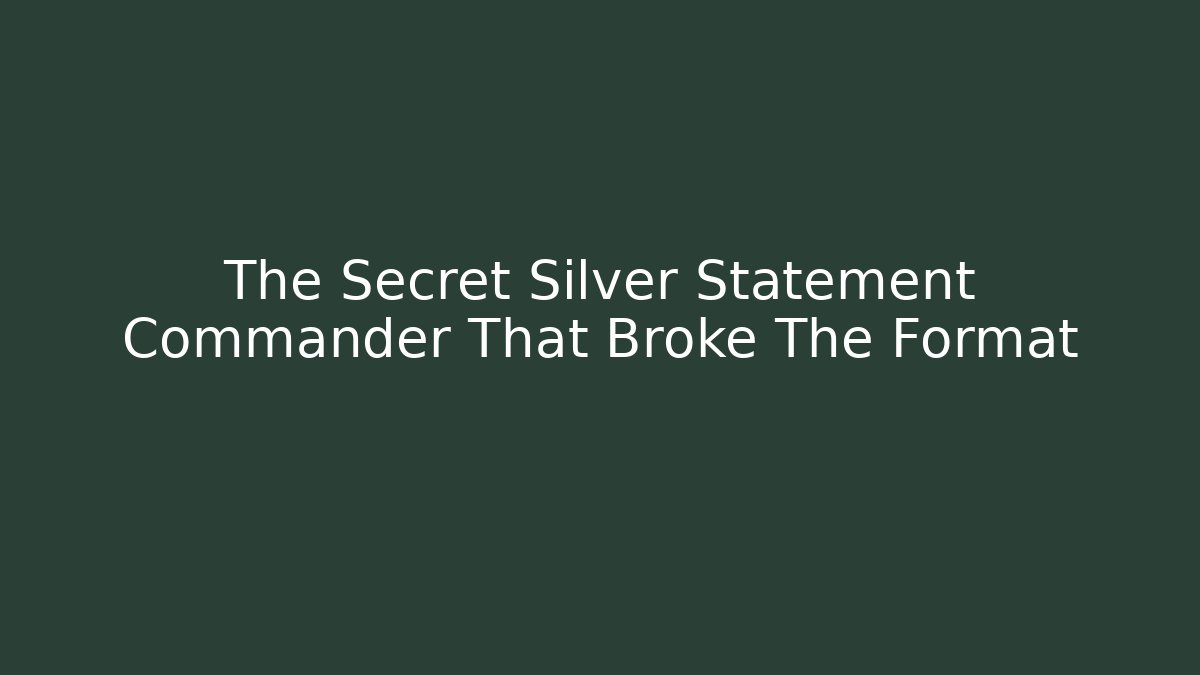 The Secret Silver Statement Commander That Broke The Format - Critter Realm
