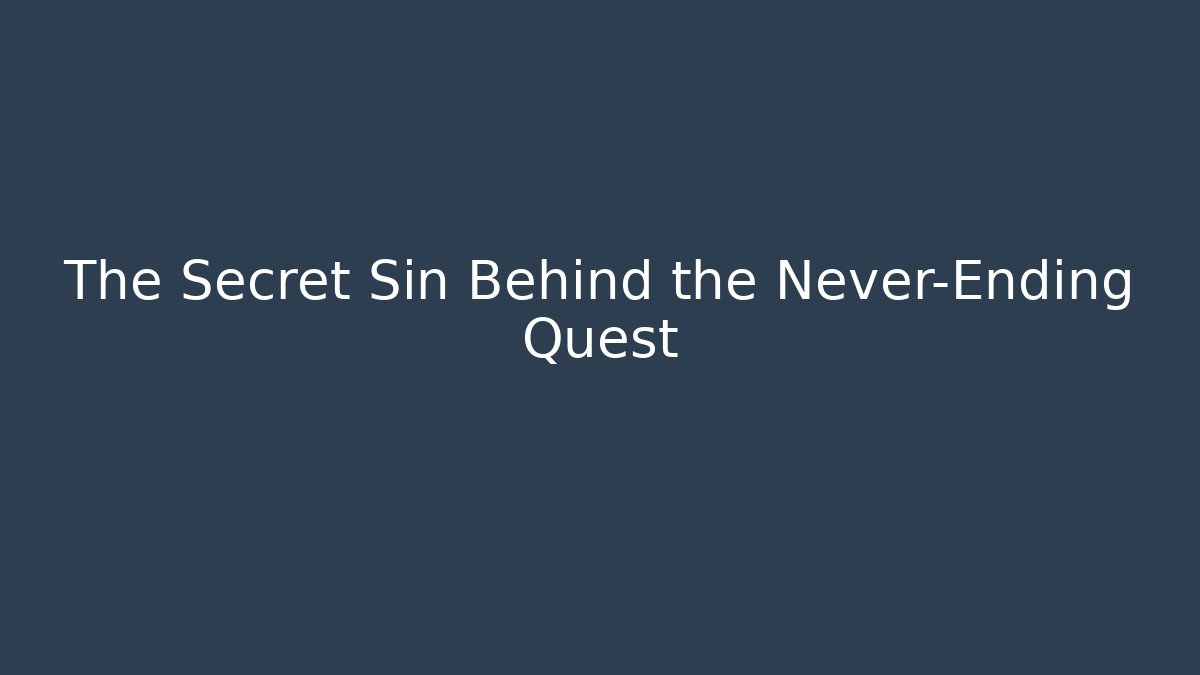 The Secret Sin Behind the Never-Ending Quest - Critter Realm