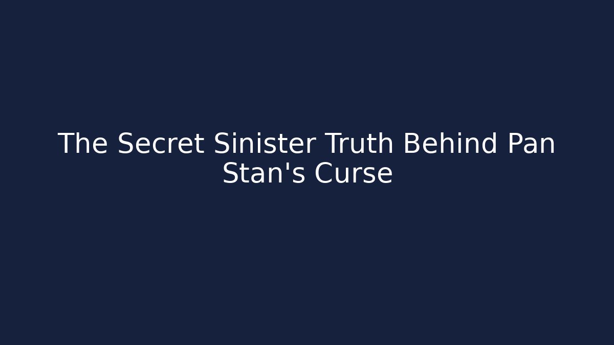 The Secret Sinister Truth Behind Pan Stan's Curse - Critter Realm