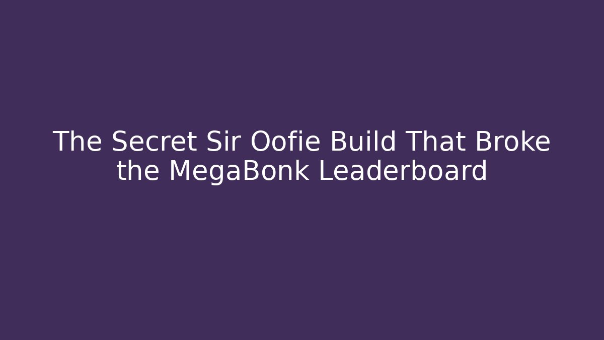 The Secret Sir Oofie Build That Broke the MegaBonk Leaderboard