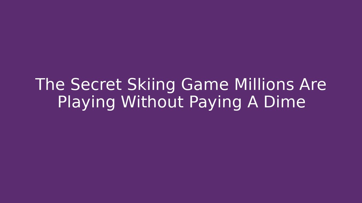 The Secret Skiing Game Millions Are Playing Without Paying A Dime
