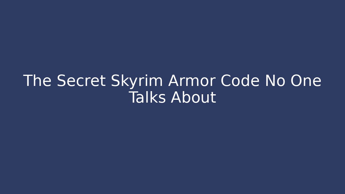 The Secret Skyrim Armor Code No One Talks About