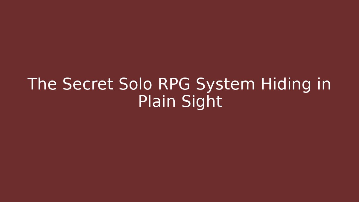 The Secret Solo RPG System Hiding in Plain Sight