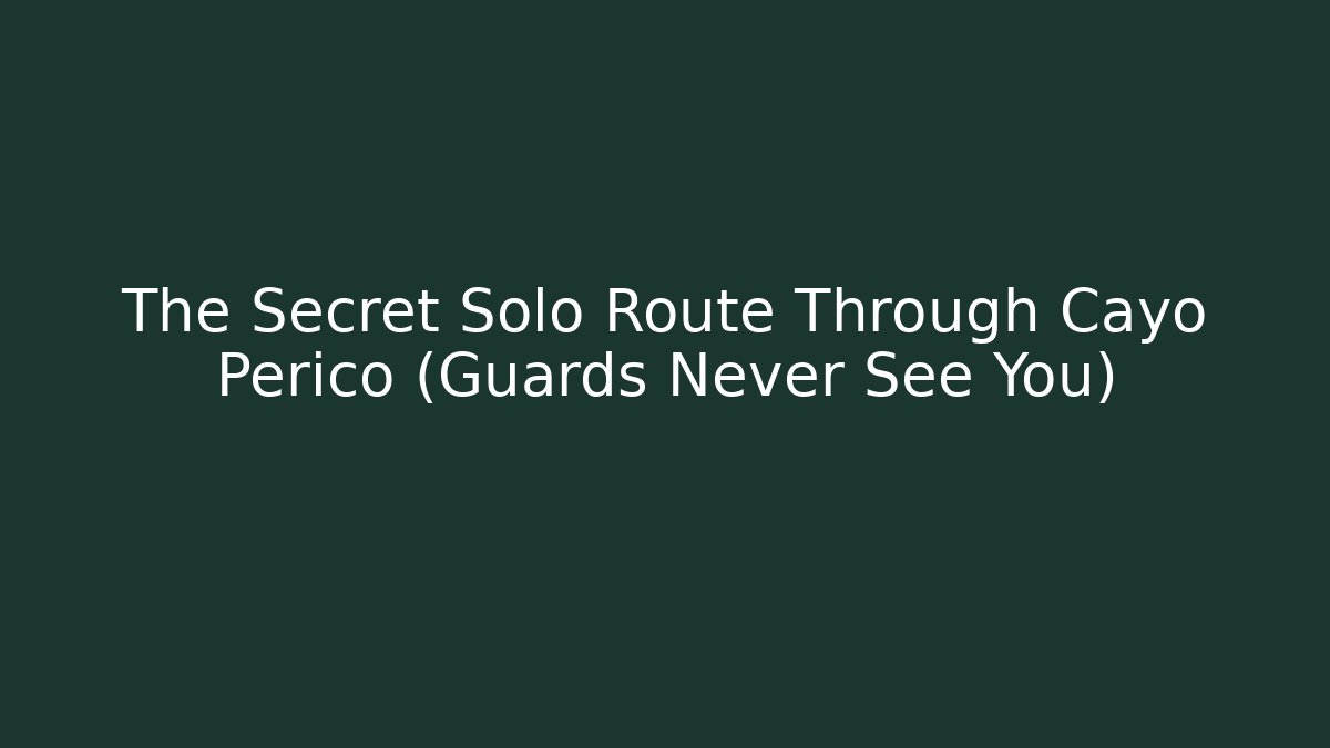 The Secret Solo Route Through Cayo Perico (Guards Never See You)