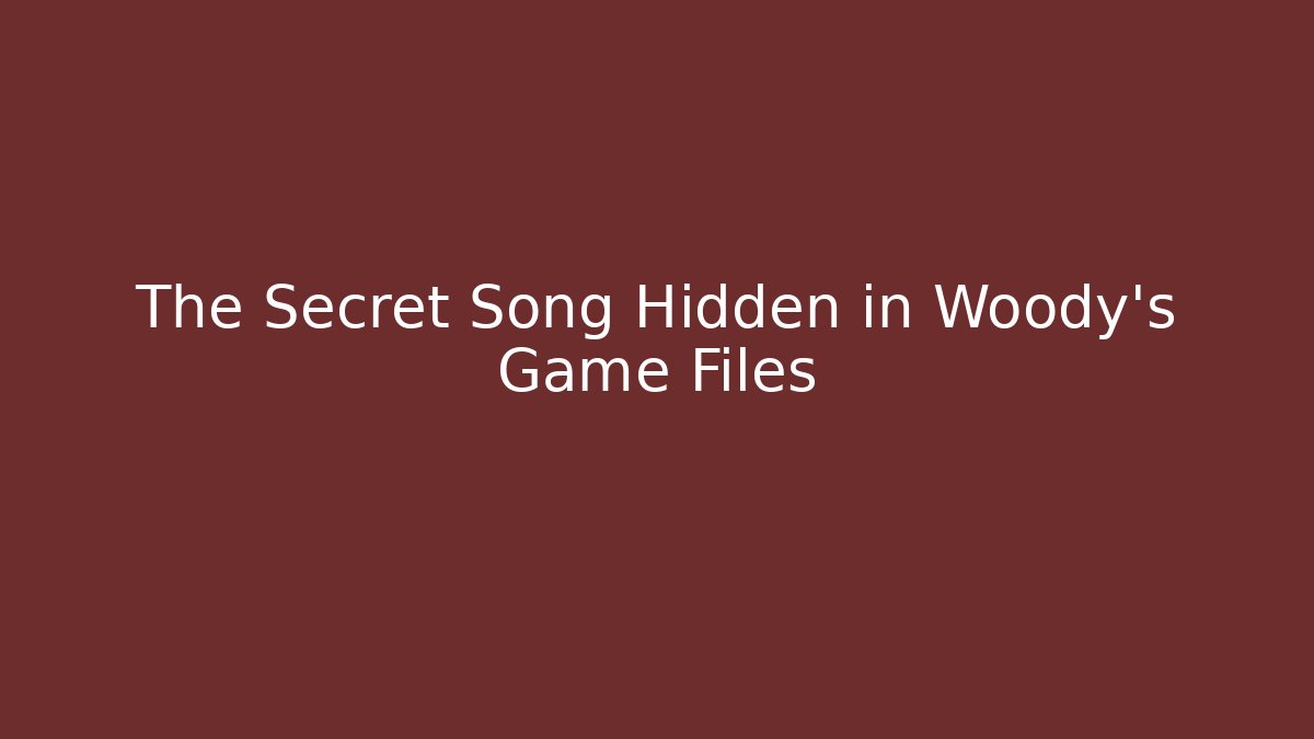 The Secret Song Hidden in Woody's Game Files - Critter Realm