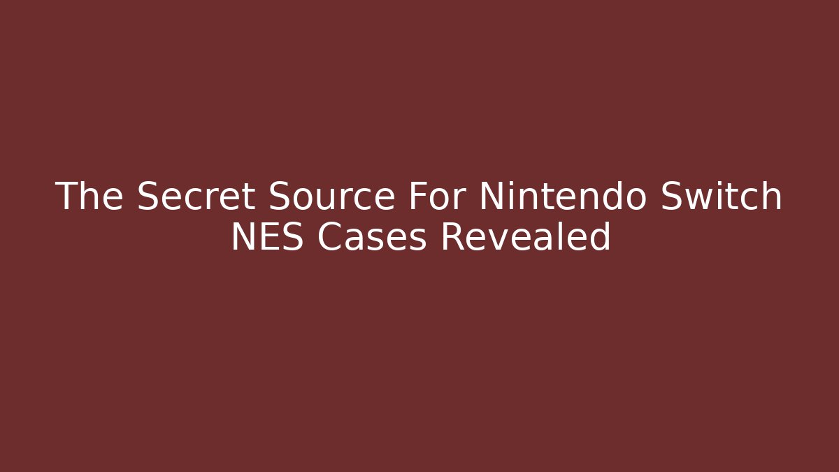 The Secret Source For Nintendo Switch NES Cases Revealed