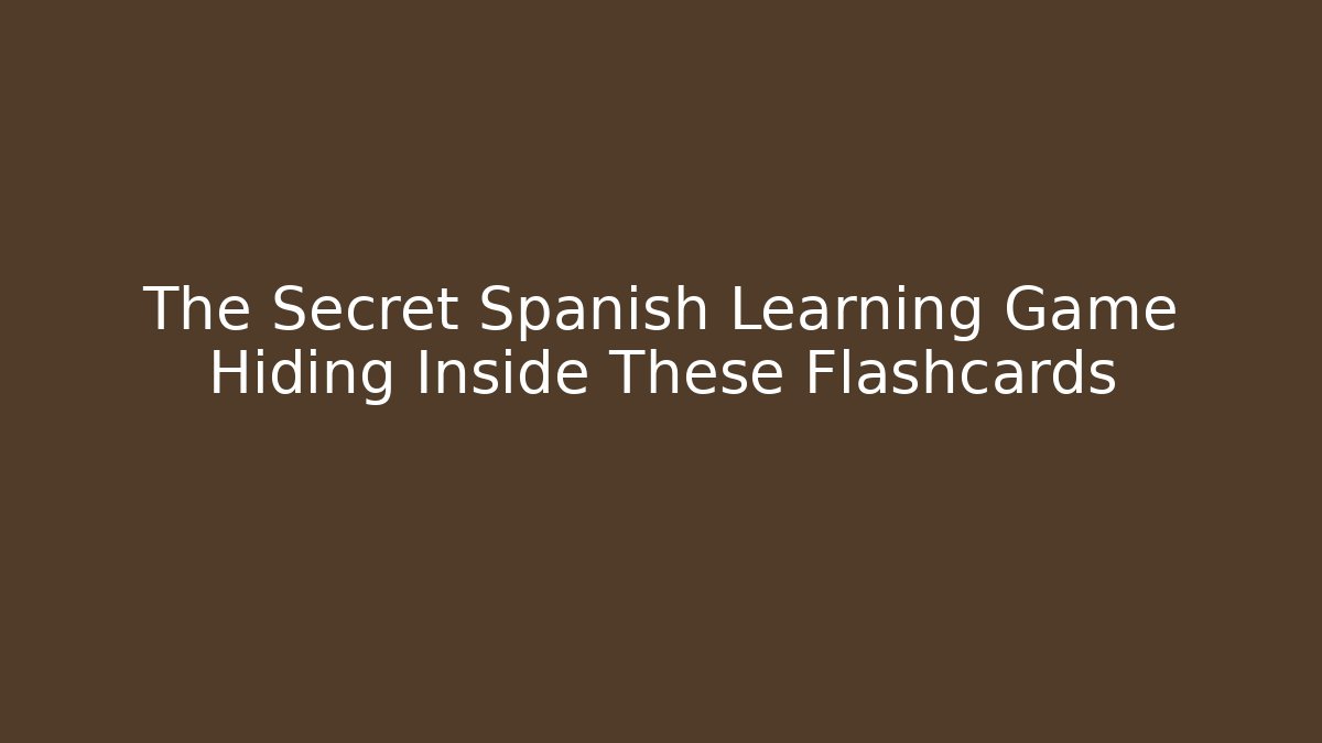 The Secret Spanish Learning Game Hiding Inside These Flashcards