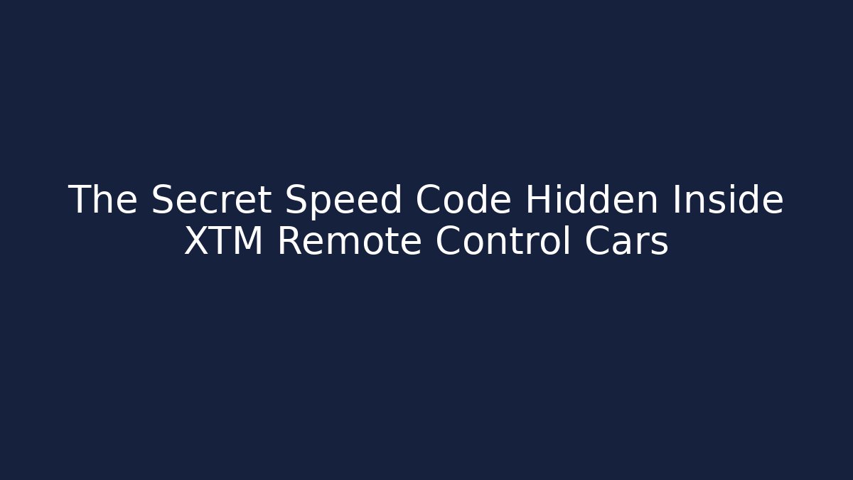 The Secret Speed Code Hidden Inside XTM Remote Control Cars