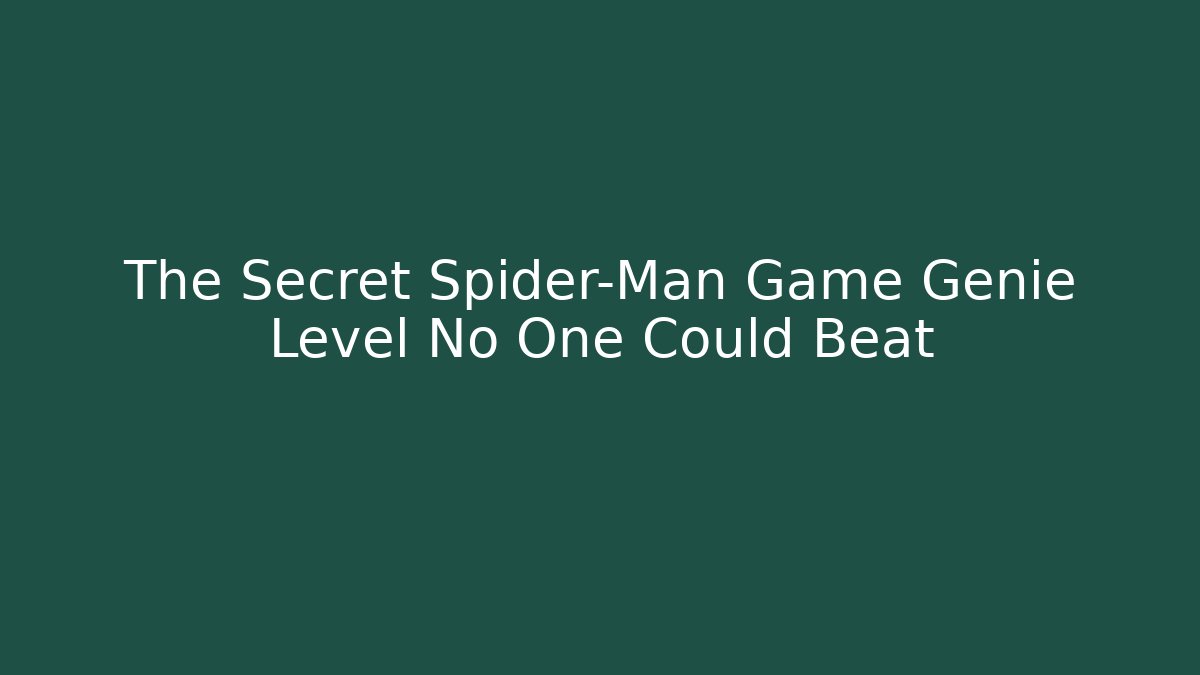 The Secret Spider-Man Game Genie Level No One Could Beat