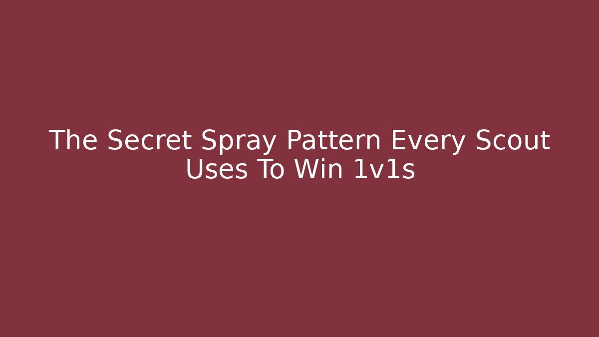 The Secret Spray Pattern Every Scout Uses To Win 1v1s