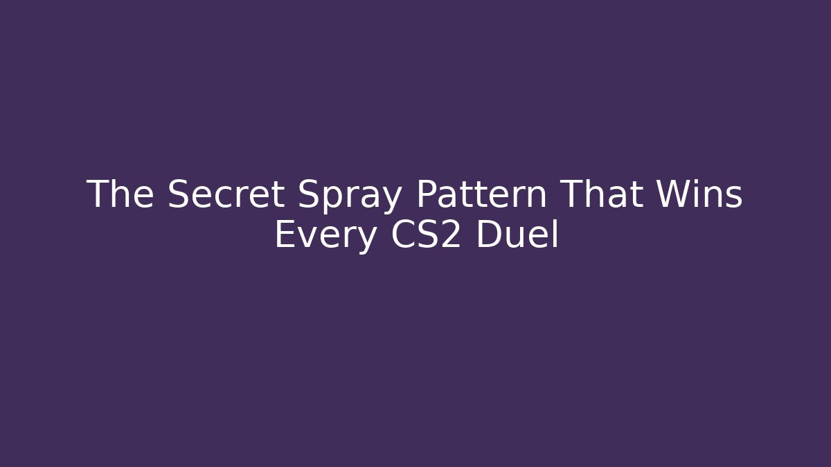 The Secret Spray Pattern That Wins Every CS2 Duel