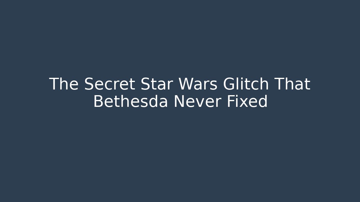 The Secret Star Wars Glitch That Bethesda Never Fixed - Critter Realm