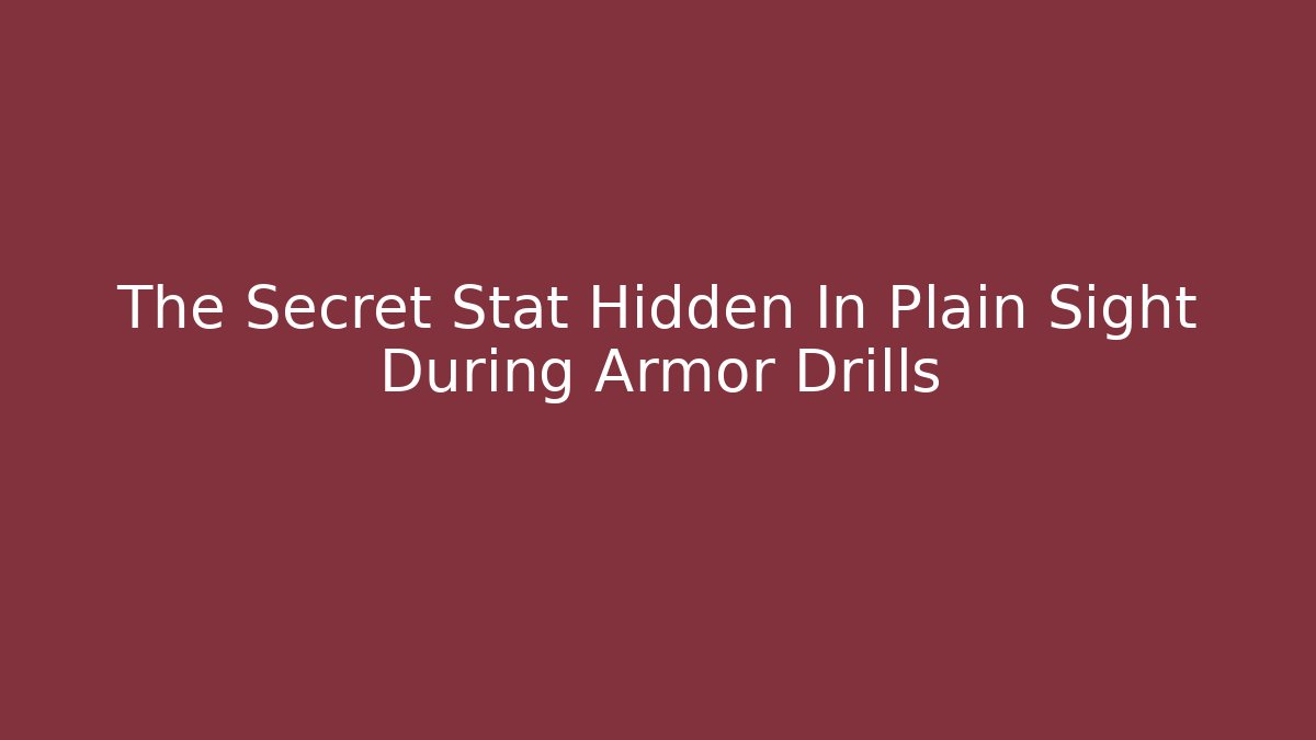 The Secret Stat Hidden In Plain Sight During Armor Drills