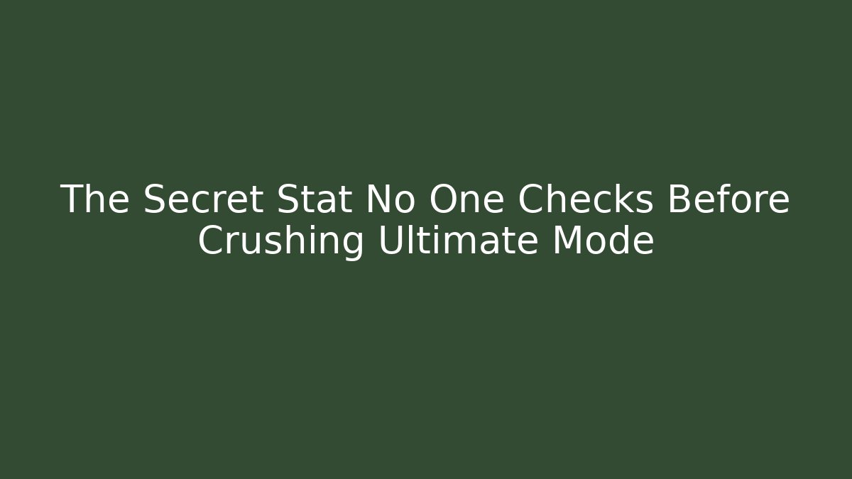 The Secret Stat No One Checks Before Crushing Ultimate Mode