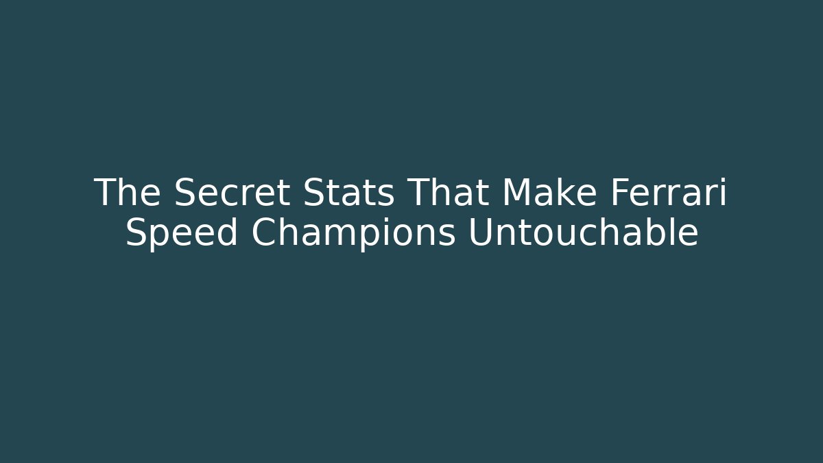 The Secret Stats That Make Ferrari Speed Champions Untouchable
