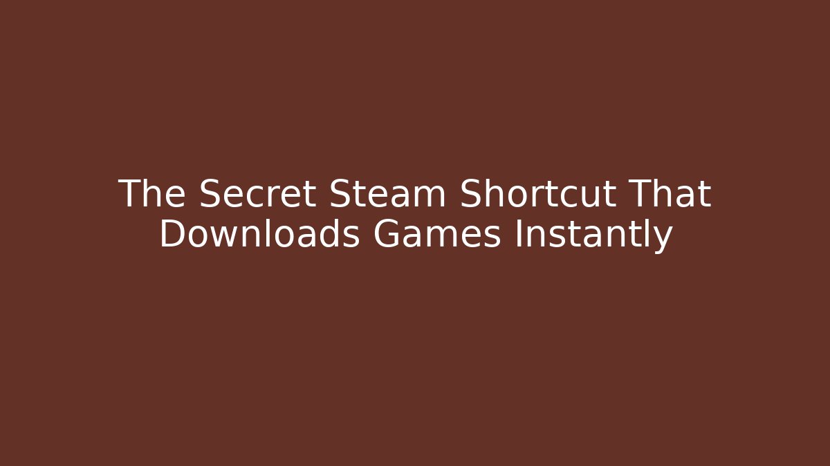 The Secret Steam Shortcut That Downloads Games Instantly