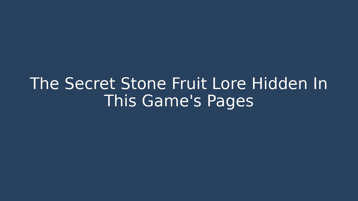 The Secret Stone Fruit Lore Hidden In This Game's Pages