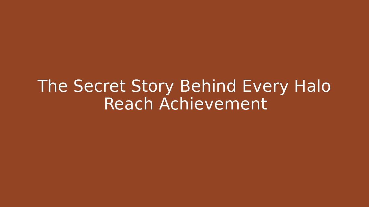 The Secret Story Behind Every Halo Reach Achievement