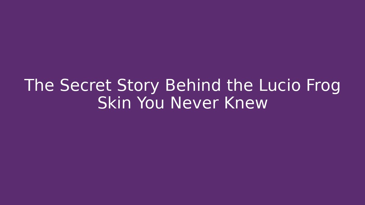 The Secret Story Behind the Lucio Frog Skin You Never Knew