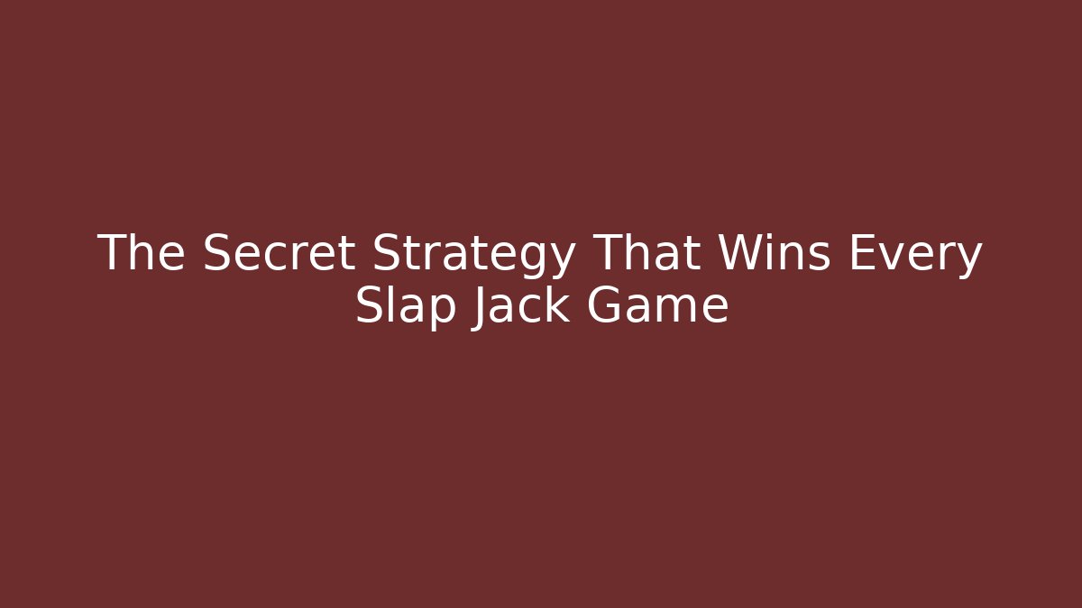 The Secret Strategy That Wins Every Slap Jack Game - Critter Realm
