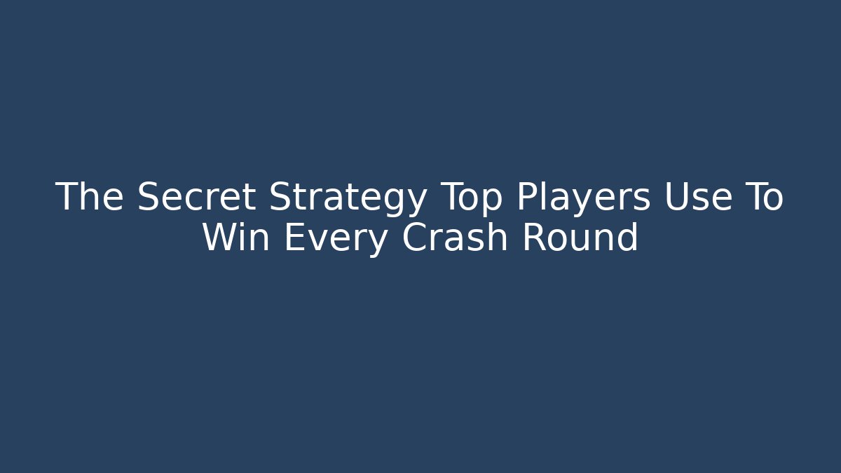The Secret Strategy Top Players Use To Win Every Crash Round - Critter Realm