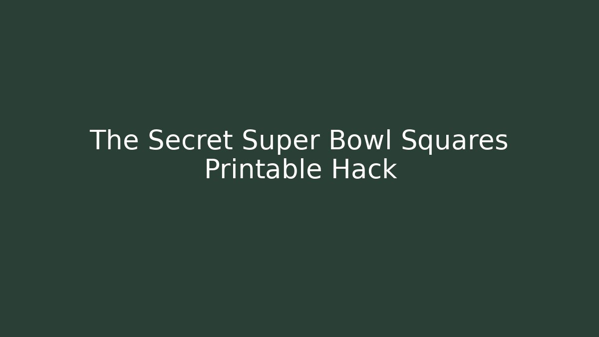 The Secret Super Bowl Squares Printable Hack