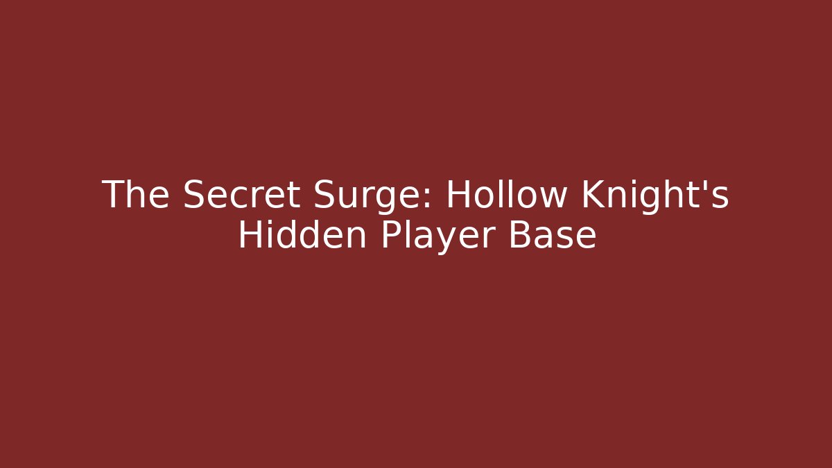 The Secret Surge: Hollow Knight's Hidden Player Base