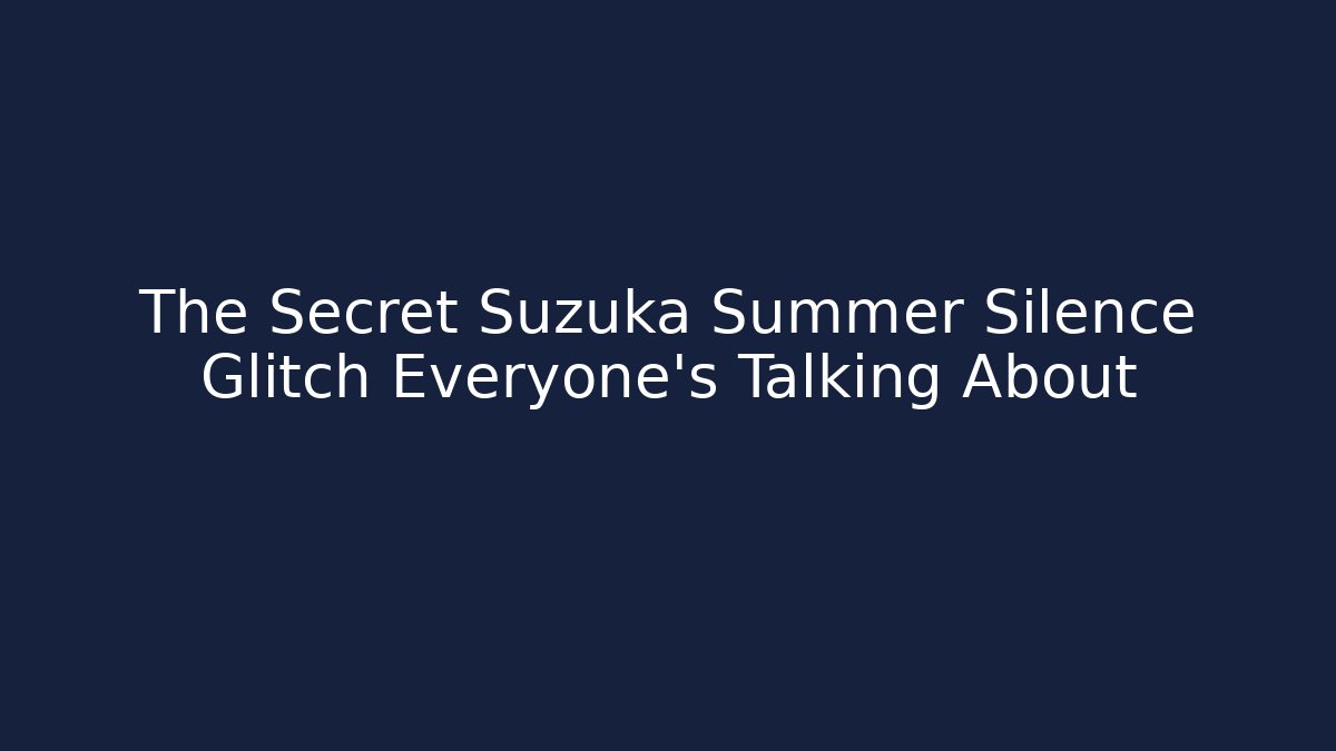 The Secret Suzuka Summer Silence Glitch Everyone's Talking About