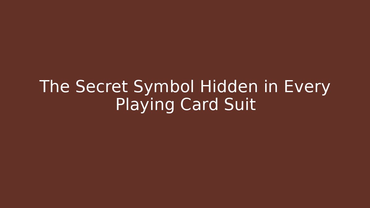 The Secret Symbol Hidden in Every Playing Card Suit
