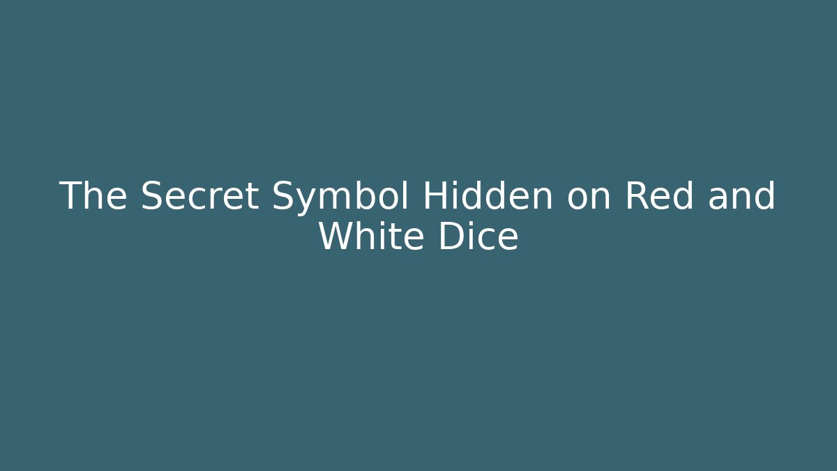 The Secret Symbol Hidden on Red and White Dice