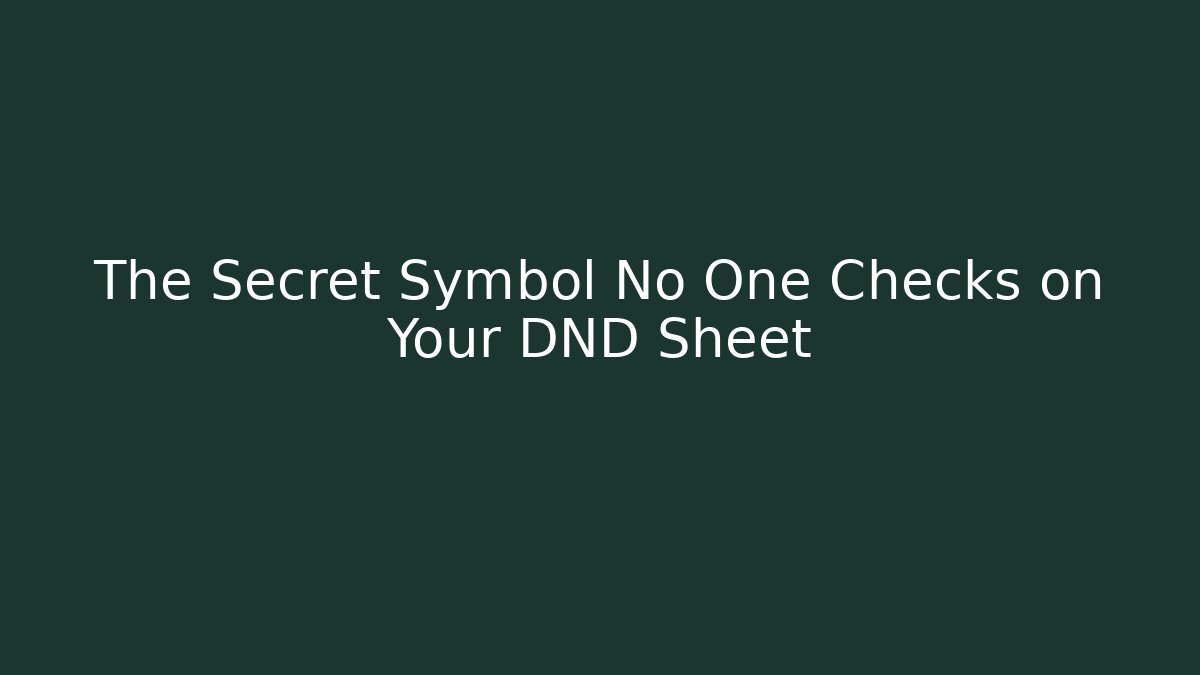 The Secret Symbol No One Checks on Your DND Sheet