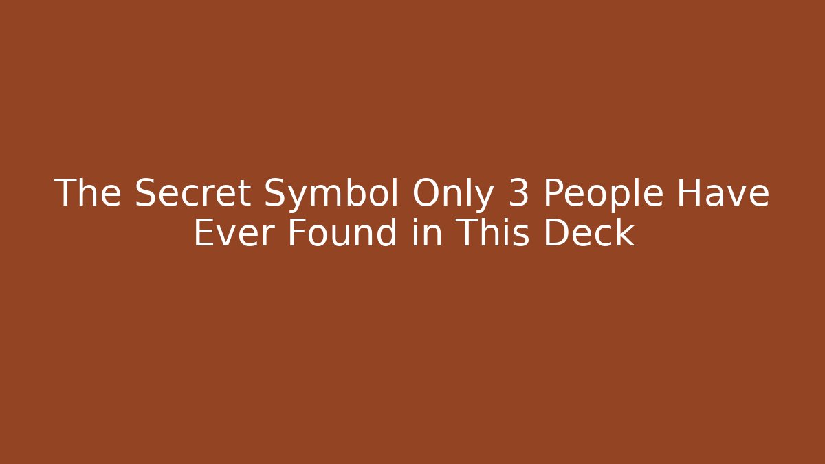 The Secret Symbol Only 3 People Have Ever Found in This Deck