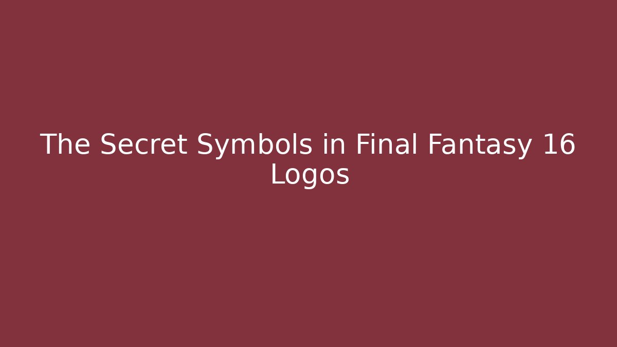 The Secret Symbols in Final Fantasy 16 Logos
