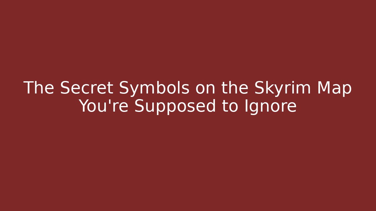 The Secret Symbols on the Skyrim Map You’re Supposed to Ignore